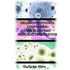 (영문도서) Organophosphorus Compounds: Toxicology and Microbial Degradation Paperback, Independently Published, English, 9798754786813