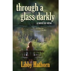 (영문도서)Through a Glass Darkly: a novel in verse Paperback, Ginninderra Press, English, 9781761099298
