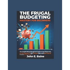 (영문도서)The Frugal Budgeting Mastery for Beginners: The Complete Money Management System... Paperback, Independently Published, English, 9798276802114