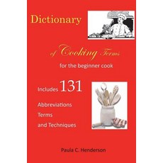 (영문도서) Dictionary of Cooking Terms: For the Beginner Cook: Includes abbreviations terms and techni... Paperback, Createspace Independent Pub..., English, 9781722896294