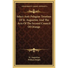 (英文圖書)Select Anti-Pelagian Treatises Of St. Augustine And The Acts Of The Second Counc... 精裝版, 英文, Kessinger Publishing