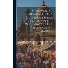 (영문도서) Monumental Remains Of The Dutch East India Company In The Presidency In The Presidency Of Madras Hardcover, Legare Street Press, English, 9781020144592