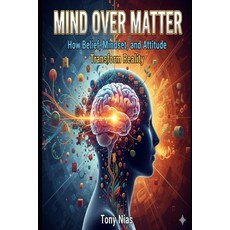 (英文圖書)Miind Over Matter: How Belief Mindset & Attitude Transform Reality 平裝版, Independently Published, 英文