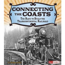 Connecting the Coasts: The Race to Build the Transcontinental Railroad Hardcover, Capstone Press