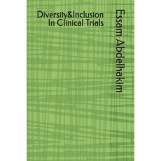 (영문도서)Diversity&Inclusion In Clinical Trials Paperback, Independently Published, English, 9798246782088