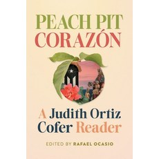 (영문도서)Peach Pit Corazón: A Judith Ortiz Cofer Reader Paperback, University of Georgia Press, English, 9780820374116