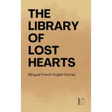 (영문도서)The Library of Lost Hearts: Bilingual French-English Stories Paperback, Pomme Bilingual, English, 9798232606152
