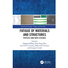 (영문도서)Fatigue of Materials and Structures: Physics and Data Science Hardcover, CRC Press, English, 9781032497556