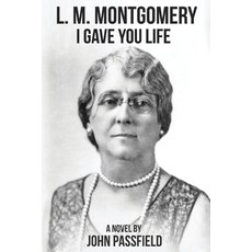 (영문도서) L.M. Montgomery: I Gave You Life Paperback, Rock's Mills Press, English, 9781772443073