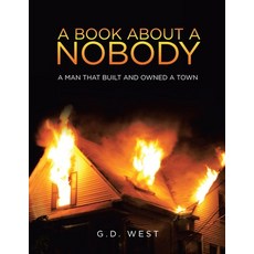 (영문도서)A book about a Nobody: A Man That Built and Owned a Town Paperback, Xlibris Au, English, 9798369488232