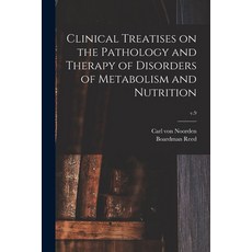 (영문도서) Clinical Treatises on the Pathology and Therapy of Disorders of Metabolism and Nutrition; v.9 Paperback, Legare Street Press, English, 9781015275348