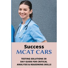 Success MCAT CARS: Testing Solutions' 30 Day Guide For Critical Analysis & Reasoning Skills: Mcat St... Paperback, Independently Published, English, 9798714262104