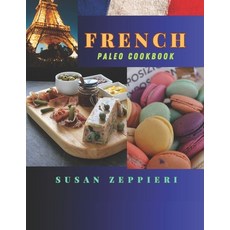 (영문도서) French Paleo Cookbook Paperback, Independently Published, English, 9798871571903