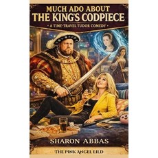 (영문도서)Much ADO about the King's Codpiece: A Tragicomedy of Royal Proportions in Five Acts Paperback, Independently Published, English, 9798243019729