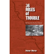 (영문도서) 36 Miles of Trouble The Story of the West River Railroad Paperback, Distinction Press, English, 9781937667368