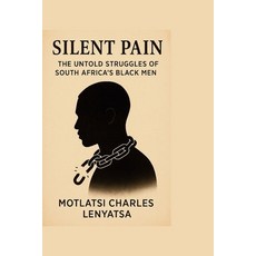 (영문도서)Silent Pain: The Untold Struggles of South Africa's Black Men Paperback, Scend Pty Ltd, English, 9781049202013