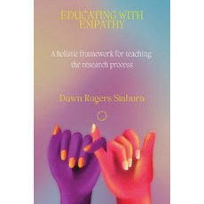 (영문도서) Educating With Empathy: A Holistic Framework for Teaching the Research Process Paperback, Library Juice Press, English, 9781634001724