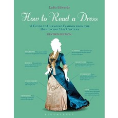 (영문도서) How to Read a Dress: A Guide to Changing Fashion from the 16th to the 21st Century Hardcover, Bloomsbury Visual Arts, English, 9781350172227