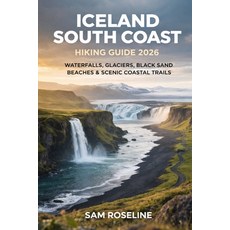 (英文圖書)Iceland South Coast Hiking Guide 2026: Waterfalls Glaciers Black Sand Beaches... 平裝版, Independently Published, 英文