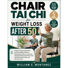 (영문도서)Chair Tai Chi for Weight Loss After 50: Reignite a Slowing Metabolism and Lose S... Paperback, Independently Published, English, 9798189329159