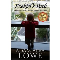 (영문도서)Ezekiel's Path: Our Family's Walk Through Childhood Leukemia Paperback, Lowe Budget Publishing, English, 9798993448916