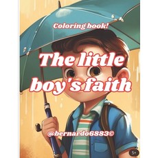 (영문도서) The little boy's faith! Paperback, Independently Published, English, 9798321826546