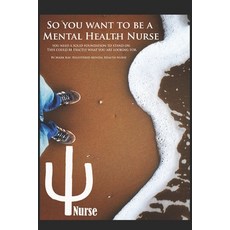 So you want to be a Mental Health Nurse: You need a solid foundation to stand on. This could be exac... Paperback, Independently Published, English, 9798712978342