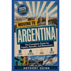 (영문도서)Moving to Argentina: The Complete Guide for Expats Nomads and Newcomers Paperback, Independently Published, English, 9798196877254