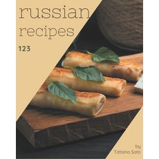 123 Russian Recipes: Discover Russian Cookbook NOW! Paperback, Independently Published