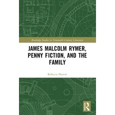 (영문도서)James Malcolm Rymer Penny Fiction and the Family Paperback, Routledge, English, 9781032431604