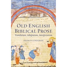 (영문도서)Old English Biblical Prose: Translation Adaptation Interpretation Hardcover, Boydell & Brewer, 9781843847601
