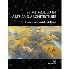 Slime Mould in Arts and Architecture Hardcover, River Publishers