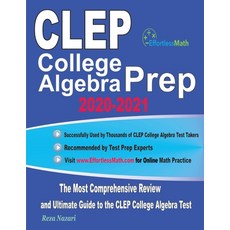 CLEP College Algebra Prep 2020-2021: The Most Comprehensive Review and Ultimate Guide to the CLEP Co... Paperback, Effortless Math Education