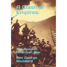 (영문도서) A Clash of Empires: : The Spanish American War Paperback, Independently Published, English, 9798876312938
