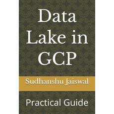 (英文圖書)Data Lake in GCP: Practical Guide 平裝版, Independently Published, 英文