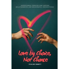 (영문도서)Love by Choice Not Chance: Intentional Choices for Lasting Relationships and Me... Paperback, Independently Published, English, 9798269589909