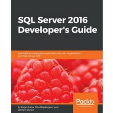 SQL Server 2016 Developer`s Guide, Packt Publishing