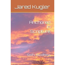 (영문도서)Anchored In Scripture: God's Goodness Paperback, Independently Published, English, 9798278612605
