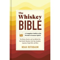 The Whiskey Bible:A Complete Guide to the World's Greatest Spirit, The Whiskey Bible, Rothbaum, Noah(저), Workman Pub Co