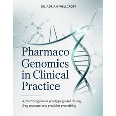 (영문도서)Pharmacogenomics in Clinical Practice: A Practical Guide to Genotype-Guided Dosi... Paperback, Independently Published, English, 9798198037793 Independently Published, English, 9798198037793