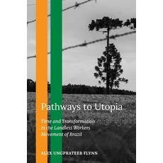 (英文圖書)Pathways to Utopia: Time and Transformation in the Landless Workers Movement of... 平裝版, Indiana University Press, 英文