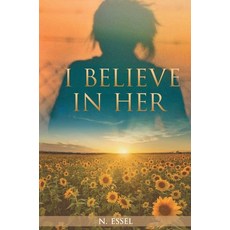 (영문도서)I Believe in Her: The Eternal Continuum of Femininity Hardcover, Beyond Publishing, English, 9781637928905