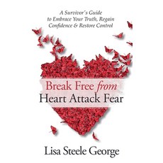 (영문도서) Break Free from Heart Attack Fear Paperback, Lisa Steele George, English, 9798224591374