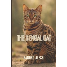 (英文圖書)The Bengal Cat: Care behavior health and raising happy Bengal cats 平裝版, Independently Published, 英文