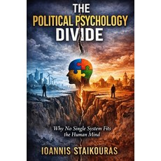 (영문도서)The Political Psychology Divide: Why No Single System Fits the Human Mind Paperback, Independently Published, English, 9798247851622 Independently Published, English, 9798247851622