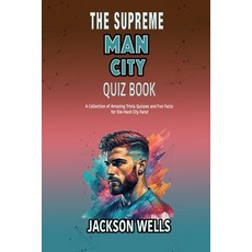 (영문도서) Manchester City: The Supreme quiz and triva book on the Man City the Sky Blues Paperback, Independently Published, English, 9798872697794