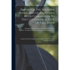 (영문도서) Report Of The Watuppa Ponds And Quequechan River Commission To The City Council City Of Fall... Paperback, Legare Street Press, English, 9781017840483