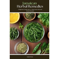 (영문도서)Jamaican Herbal Remedies: A Beginner's Guide with a 7-Step Action Plan and Sampl... Paperback, Mindplusfood, English, 9798349279324