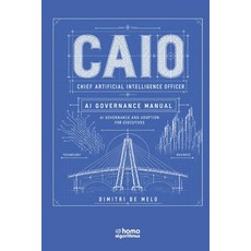(英文圖書)Caio: Chief Artificial Intelligence Officer: AI Governance Manual 平裝版, Independently Published, 英文
