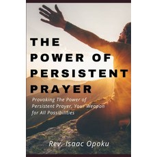(영문도서)The Power of Persistent Prayer: Provoking The Power Of Persistent Prayer Your W... Paperback, Independently Published, English, 9798270099176